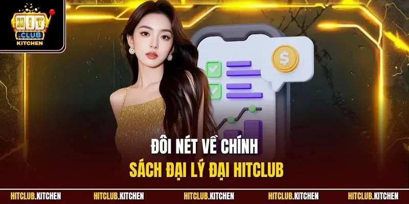 Đôi nét về chính sách đại lý đại Hitclub