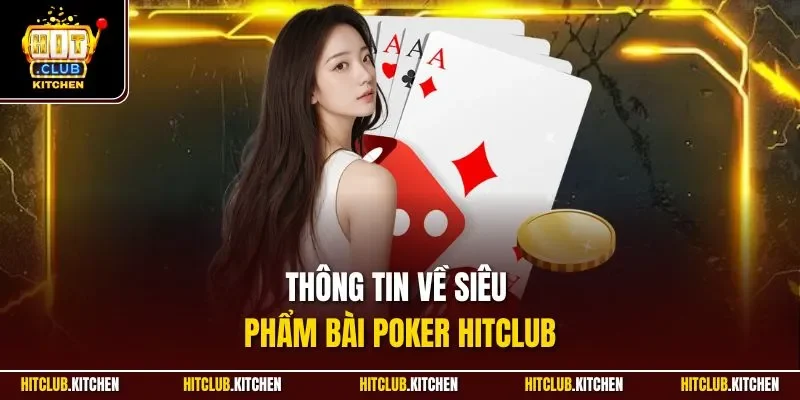 Thông tin về siêu phẩm bài Poker Hitclub